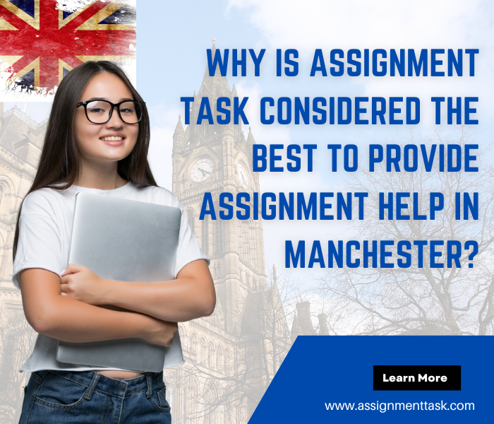 Why is Assignment Task Considered the Best to Provide Assignment Help in Manchester?