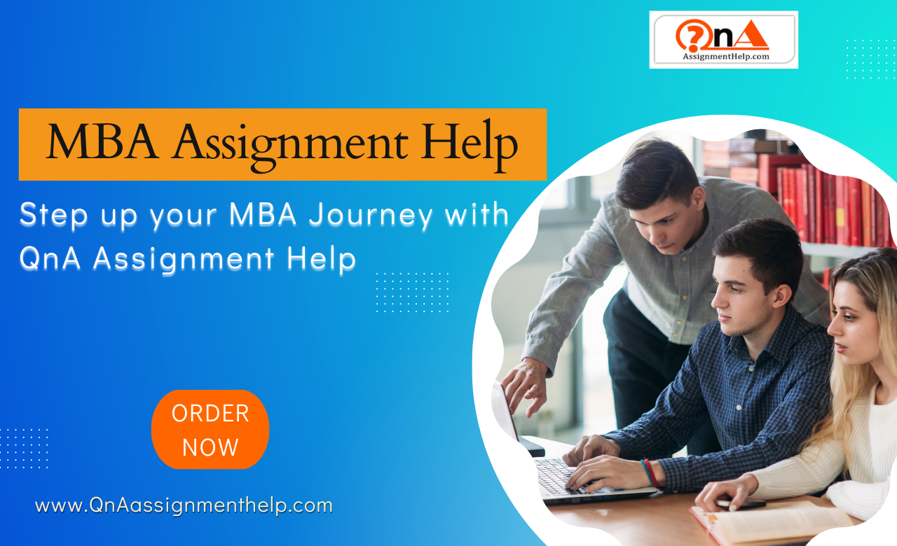 MBA Assignment Help: Step up your MBA Journey with QnA Assignment Help