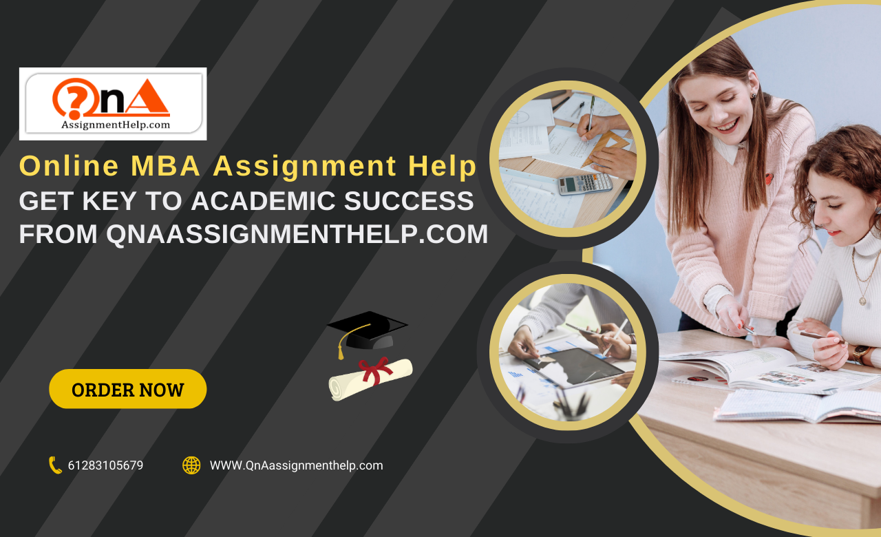 Online MBA Assignment Help: Get Key to Academic Success from QnAassignmenthelp.com