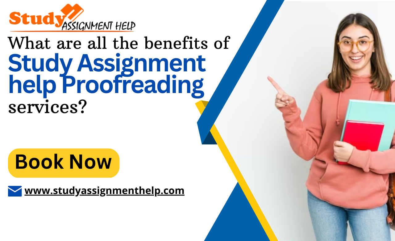 What are all the benefits of Study Assignment help proofreading services?