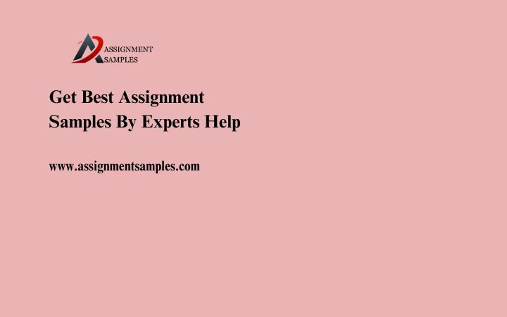 Get Best Assignment Samples By Experts Help