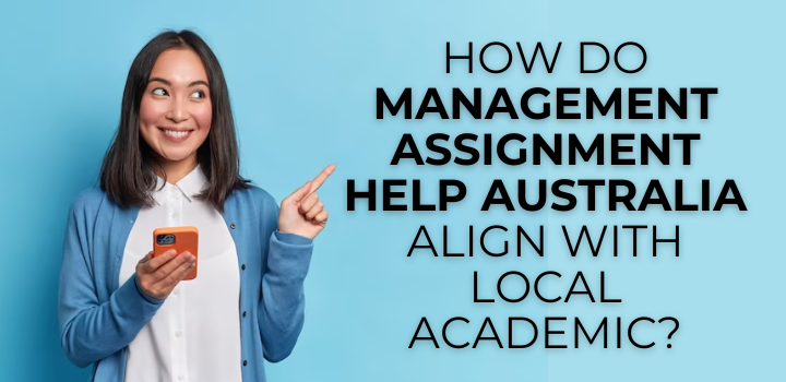 How Management Assignment Help Australia Align with Local Academic Standards?
