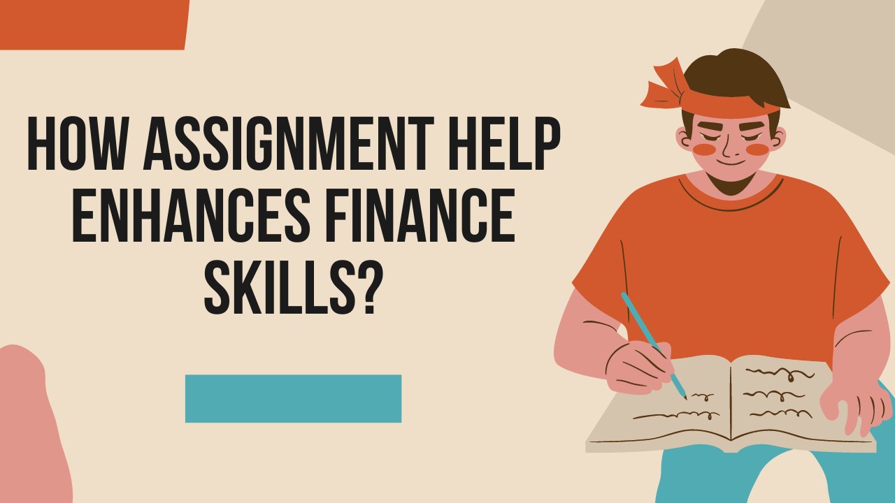 How Assignment Help Enhances Finance Skills?